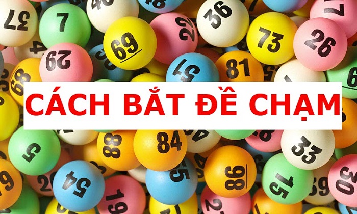 cach-danh-de-cham-20254 Có nhiều cách bắt dàn đề chạm hiệu quả khác nhau